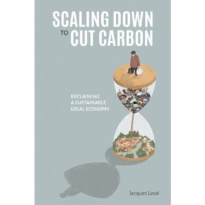 Scaling Down to Cut Carbon. Reclaiming a sustainable local economy
