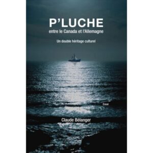 P'LUCHE entre le Canada et l’Allemagne Un double héritage culturel