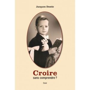 Croire sans comprendre?