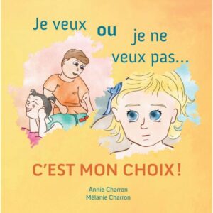 Je veux ou je ne veux pas, c’est mon choix!