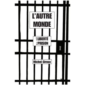 L'autre monde de la liberté a la prison