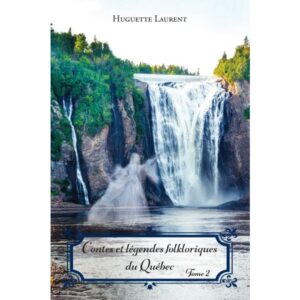 Contes et légendes folkloriques du Québec tome 2