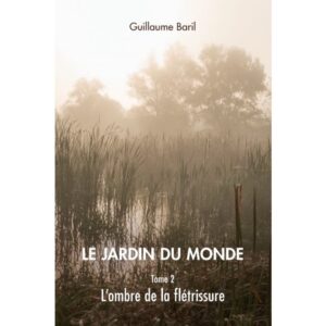 Le jardin du monde, tome 2, L'ombre de la flétrissure