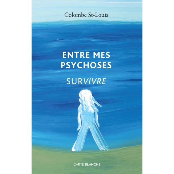 Entre mes psychoses - Survivre