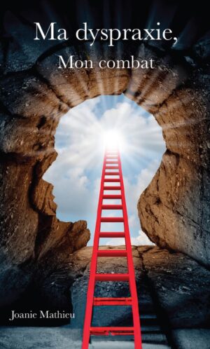 Ma dyspraxie, Mon combat