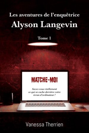 Les aventures de l'enquêtrice Alyson Langevin Tome 1