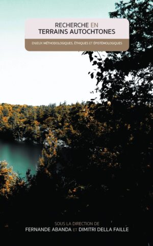 Recherche en terrains autochtones : Enjeux méthodologiques, éthiques et épistémologiques
