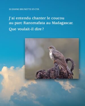 J'ai entendu chanter le coucou au parc Ranomafata au Madagascar. Que voulait-il dire?