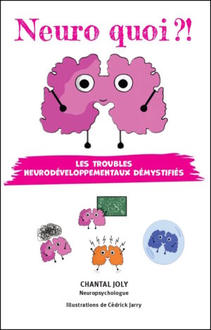 Neuro quoi ?! Les troubles neurodéveloppementaux démystifiés