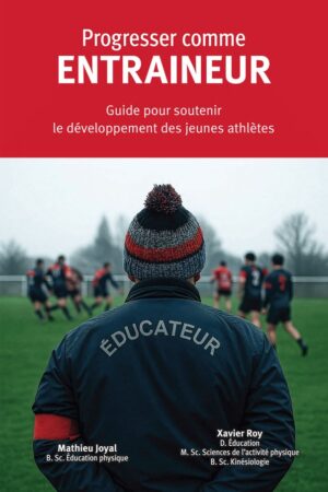 Progresser comme entraineur : Guide pour soutenir le développement des jeunes athlètes