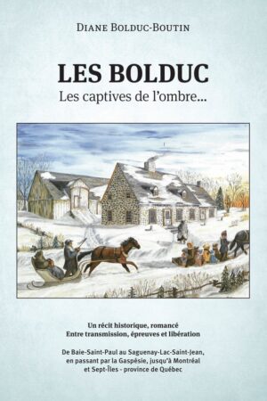 Les Bolduc- Les captives de l'ombre