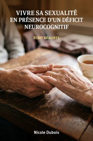 Vivre sa sexualité en présence d'un déficit neurocognitif