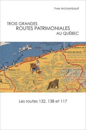 Trois grandes routes patrimoniales au Québec