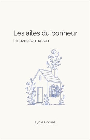 Les ailes du bonheur –  La transformation