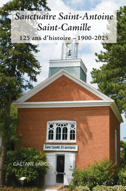 Sanctuaire Saint-Antoine de Saint-Camille – 125 ans d’histoire 1900-2025